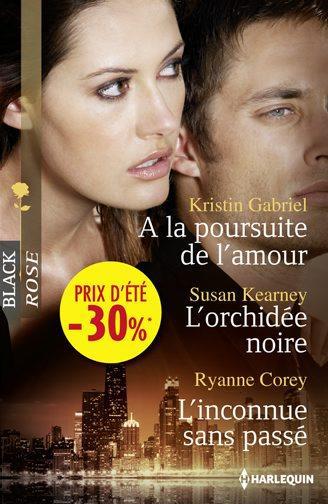 à la poursuite de l'amour ; l'orchidée noire ; l'inconnue sans passé