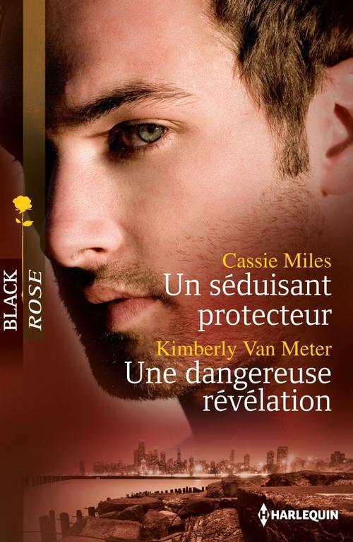 Un séduisant protecteur ; une dangereuse révélation