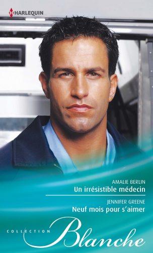 Un irrésistible médecin ; neuf mois pour s'aimer