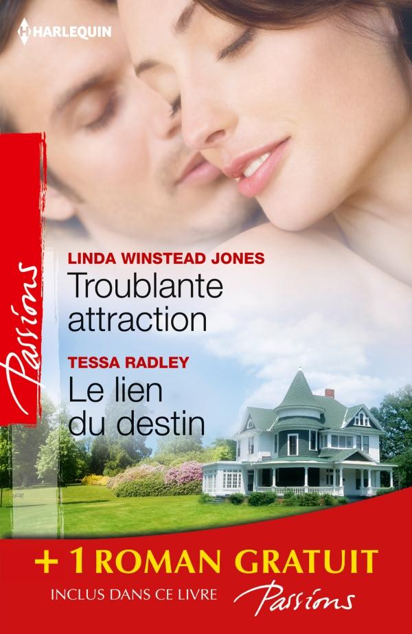 Troublante attraction ; le lien du destin ; comme au premier jour...