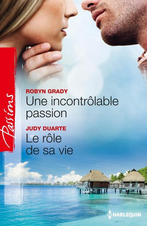 Une incontrôlable passion ; le rôle de sa vie