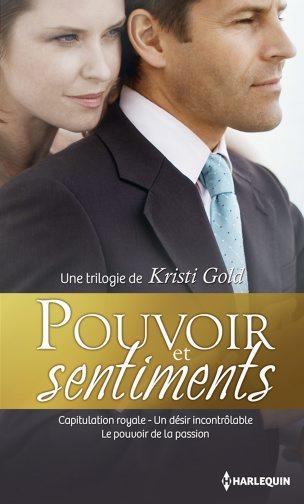 Pouvoir et sentiments ; capitulation royale ; un désir incontrôlable ; le pouvoir de la passion