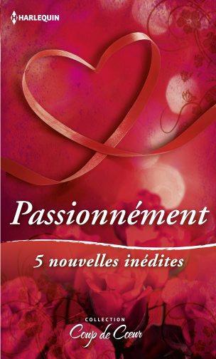 Passionnement ; 5 nouvelles inédites
