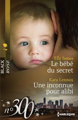 Le bébé du secret ; une inconnue pour alibi