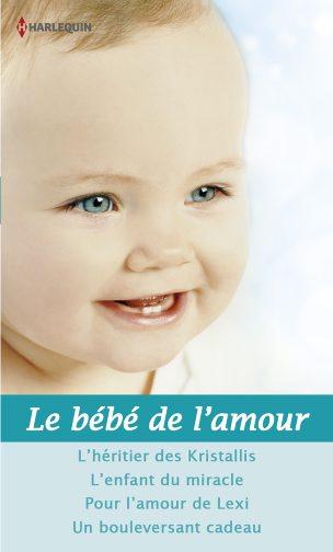 Le bébé de l'amour ; l'héritier des Kristallis ; l’enfant du miracle ; pour l’amour de Lexi ; un bouleversant cadeau
