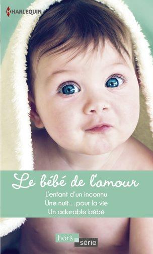 Le bébé de l'amour ; l'enfant d'un inconnu, une nuit... pour la vie, un adorable bébé