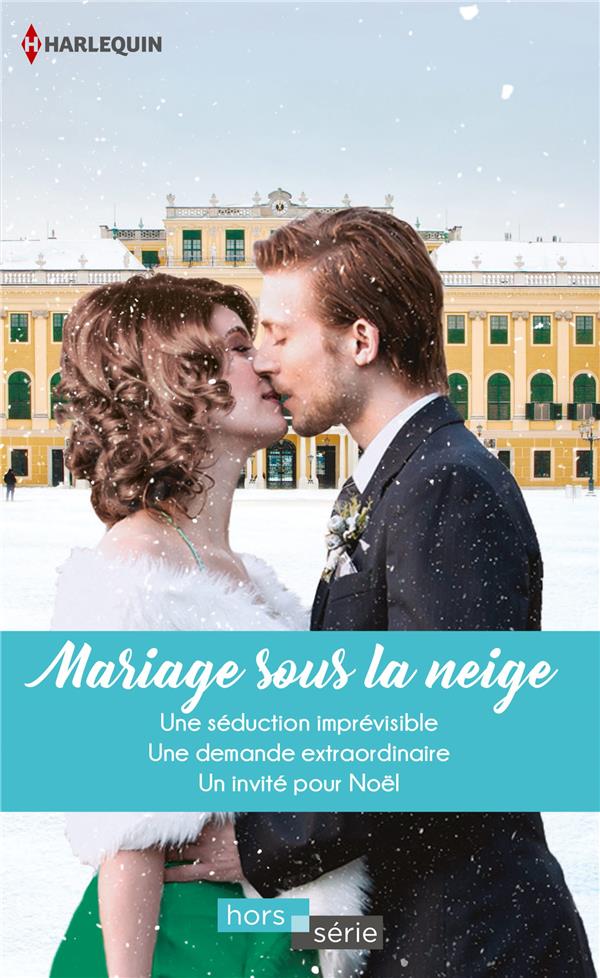 Mariage sous la neige ; une séduction imprévisible, une demande extraordinaire, un invité pour Noël