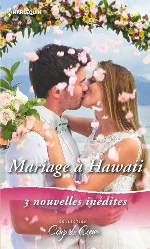 Mariage à Hawaii ; coup de foudre à Hawaii, nouveau départ à Hawaii, romance à Hawaii