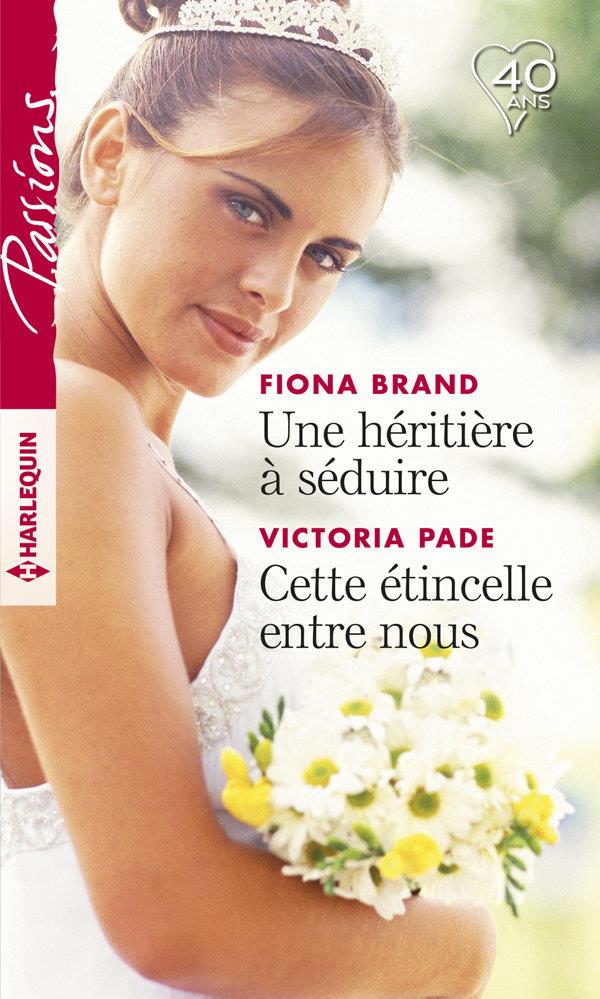 Une héritière à séduire ; cette étincelle entre nous