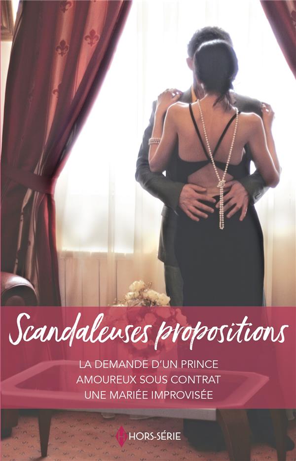 Scandaleuses propositions : la demande d'un prince, amoureux sous contrat, une mariée improvisée