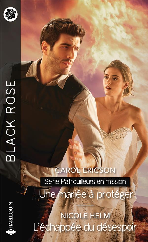 Patrouilleurs en mission Tome 1 ; une mariée à protéger ; l'échappée du désespoir