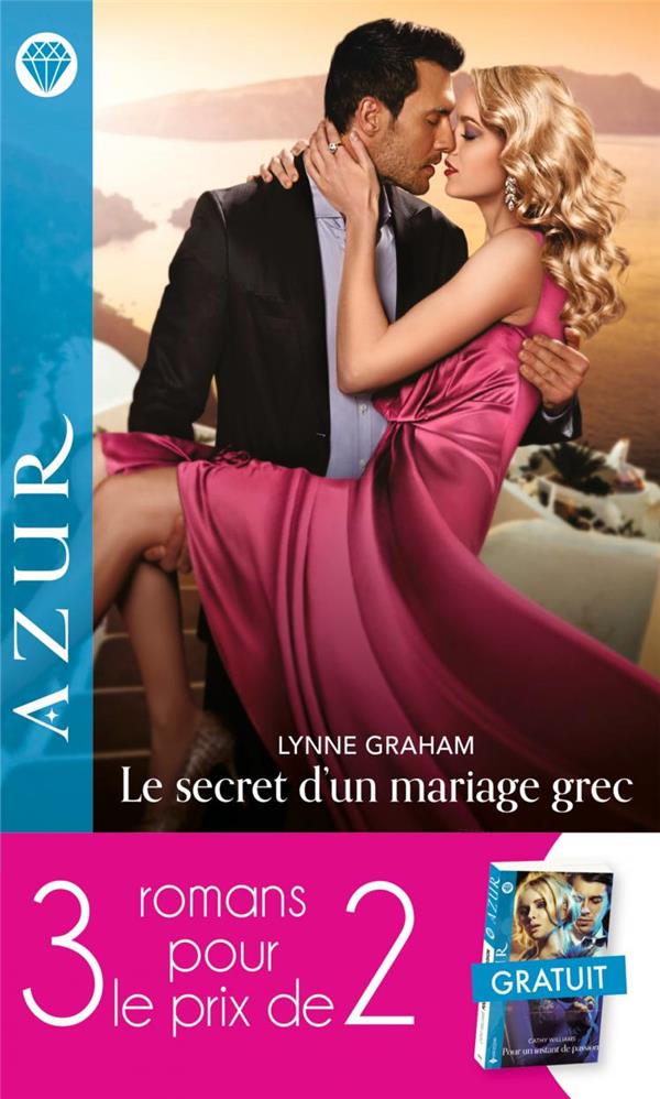 Pour un instant de passion ; le secret d'un mariage grec ; la tentation d'une assistante