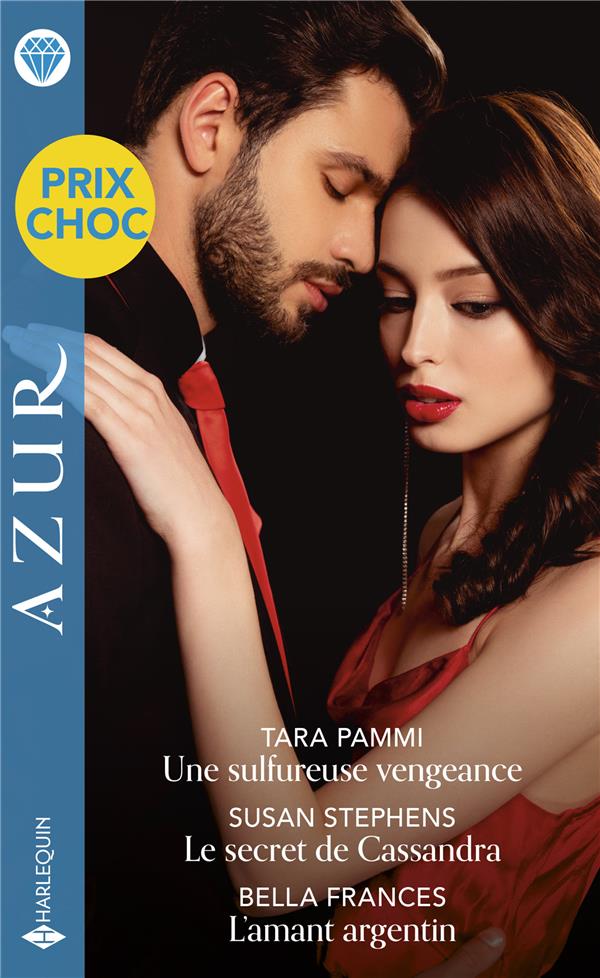 Une sulfureuse vengeance ; le secret de Cassandra ; l 'amant argentin