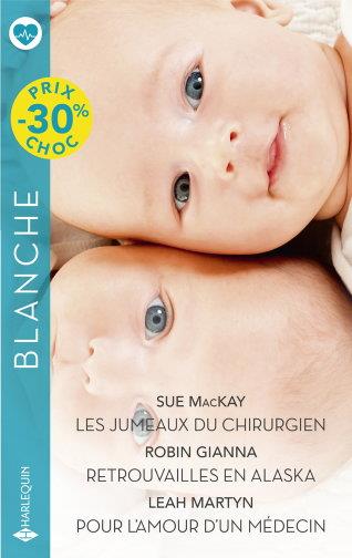 Les jumeaux du chirurgien ; Retrouvailles en Alaska ; Pour l'amour d'un médecin