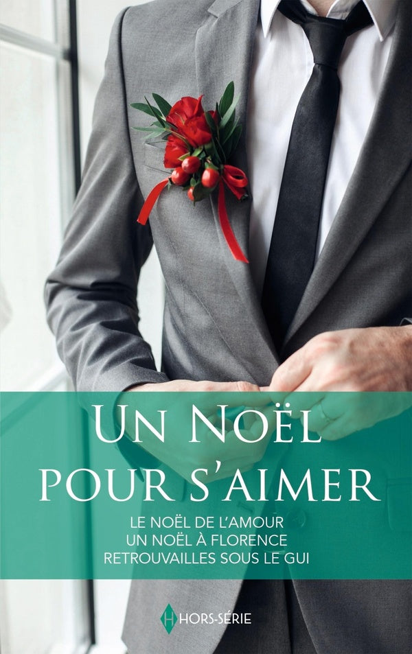 Un Noël pour s'aimer : Le Noël de l'amour, Un Noël à Florence, Retrouvailles sous le gui