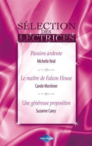 Passion ardente ; le maître de Falcon House ; une généreuse proposition