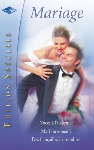 Mariage ; noces à l'italienne ; mari ou ennemi ; des fiançailles inattendues