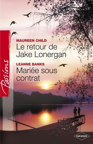 Le retour de Jake Lonergan ; mariée sous contrat