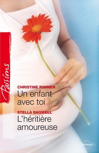 Un enfant avec toi ; l'héritière amoureuse