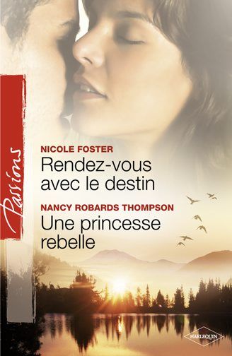 Rendez-vous avec le destin ; une princesse rebelle