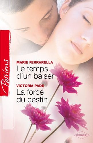 Le temps d'un baiser ; la force du destin
