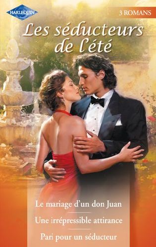 Les séducteurs de l'été ; le mariage d'un don Juan ; une irrépressible attirance ; pari pour un séducteur