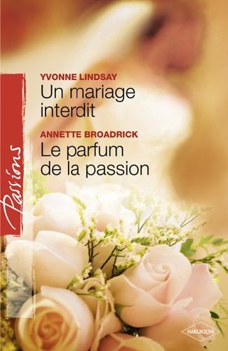 Un mariage interdit ; le parfum de la passion