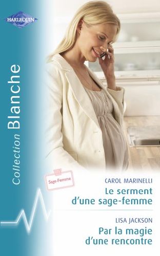 Le serment d'une sage-femme ; par la magie d'une rencontre