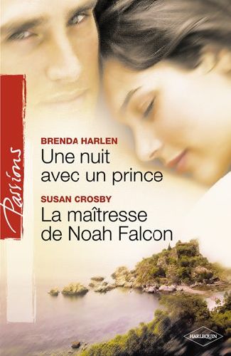 Une nuit avec un prince ; la maîtresse de Noah Falcon