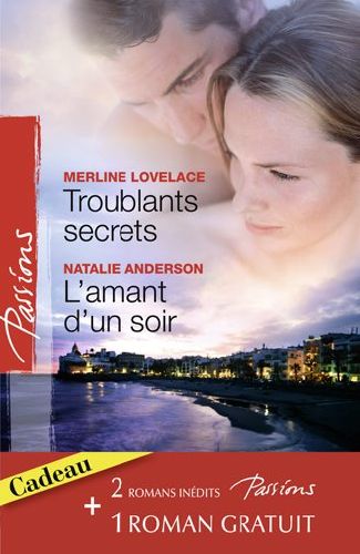 Troublants secrets ; l'amant d'un soir
