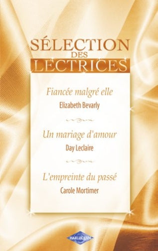 Fiancée malgré elle ; un mariage d'amour ; l'empreinte du passé