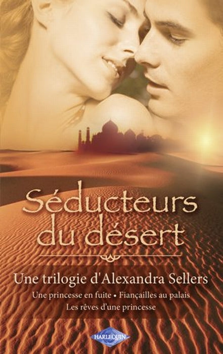 Séducteurs du désert ; une princesse en fuite ; fiançailles au palais ; les rêves d'une princesse