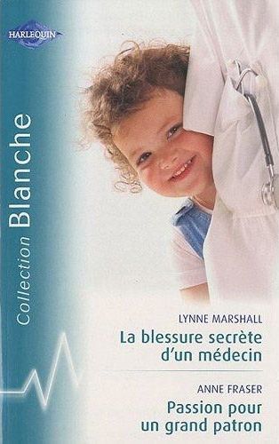 La blessure secrète d'un médecin ; passion pour un grand patron
