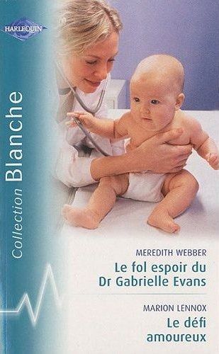 Le fol espoir du Dr Gabrielle Evans ; le défi amoureux