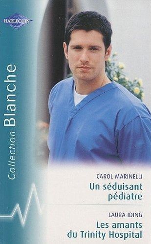 Un séduisant pédiatre ; les amants du Trinity hospital