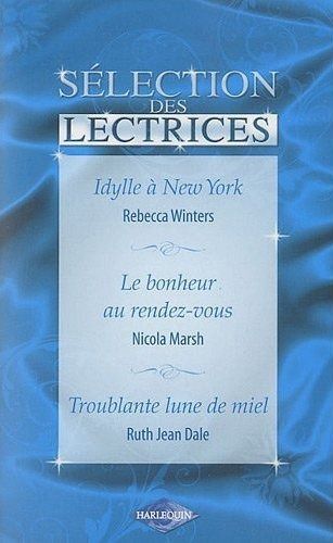 Idylle à New York ; le bonheur au rendez-vous ; troublante lune de miel