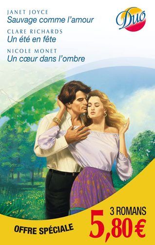 Sauvage comme l'amour ; un été en fête ; un coeur dans l'ombre