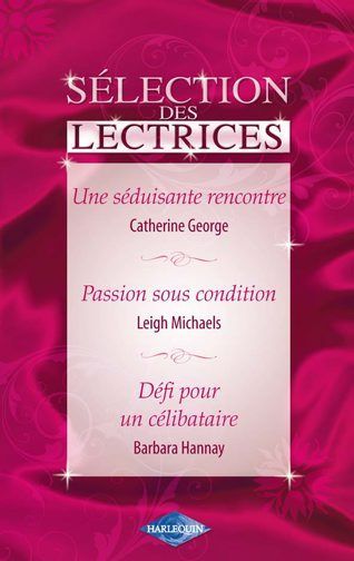 Séduisante rencontre ; passion sous condition ; défi pour un célibataire