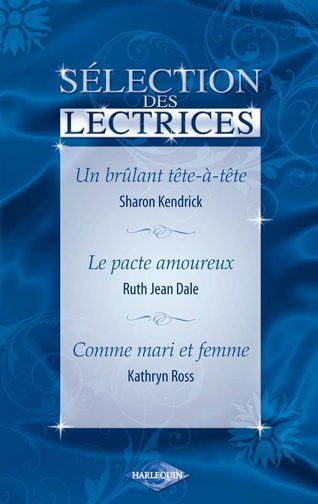 Un brûlant tête-à-tête ; le pacte amoureux ; comme mari et femme