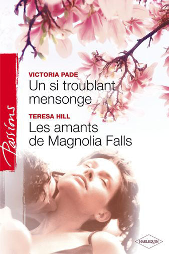 Un si troublant mensonge ; les amants de Magnolia Falls