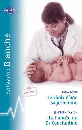 Le choix d une sage femme ; la fiancée du dr Constant