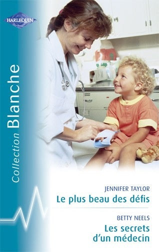 Le plus beau des défis ; les secrets d'un médecin