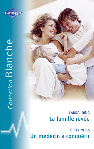 La famille rêvée ; un médecin à conquérir