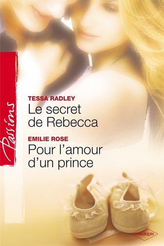 Le secret de Rebecca ; pour l'amour d'un prince