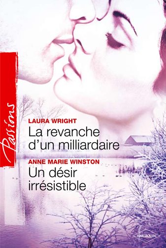 La revanche d'un milliardaire ; un désir irrésistible