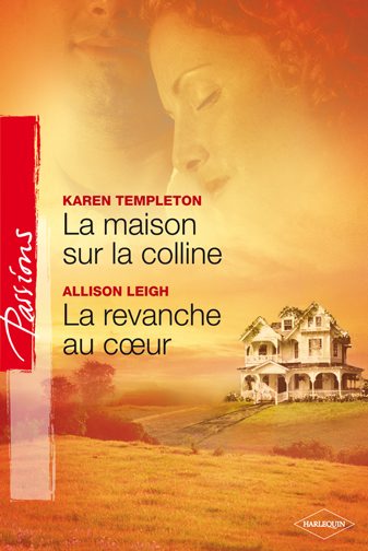 La maison sur la colline ; la revanche au coeur