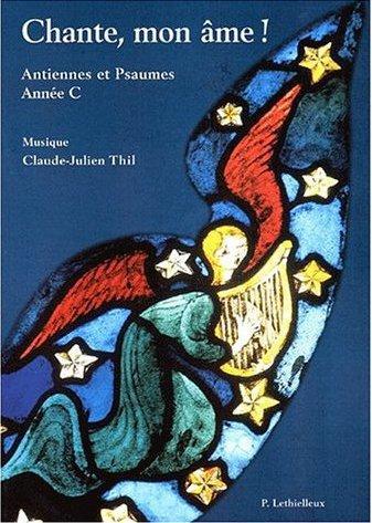 Chante mon ame ! - antiennes et psaumes, annee c