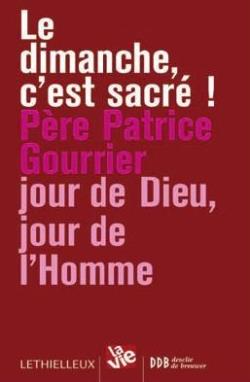 Le dimanche c'est sacré ; jour de Dieu, jour de l'Homme