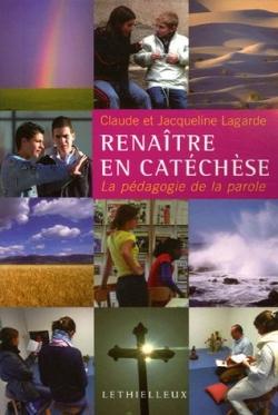 Renaitre en catechese - la pedagogie de la parole