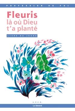 Fleuris là où Dieu t'a planté ; livre du jeune